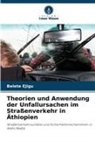 Belete Ejigu - Theorien und Anwendung der Unfallursachen im Straßenverkehr in Äthiopien