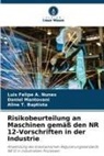 Luis Felipe A Nunes, Luis Felipe A. Nunes, Daniel Mantovani, T Baptista, Aline T. Baptista - Risikobeurteilung an Maschinen gemäß den NR 12-Vorschriften in der Industrie