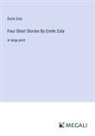 Émile Zola - Four Short Stories By Emile Zola