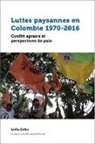 Leila Celis - Luttes Paysannes En Colombie 1970-2016