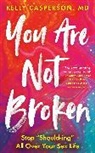 Kelly Casperson, Kelly Casperson M D, Kelly Casperson M.D., Kelly Casperson MD, Kelly Casperson MD - You Are Not Broken