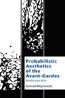 Konrad Wojnowski, Konrad Wojnowski - Probabilistic Aesthetics of the Avant-Gardes