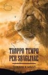 Tamara V Gozzi, Tamara V. Gozzi - Troppo tempo per sbagliare