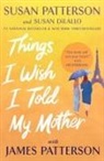 Susan DiLallo, James Patterson, Susan Patterson, Susan/ Dilallo Patterson - Things I Wish I Told My Mother