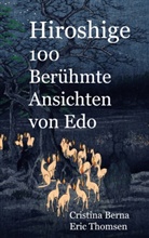 Cristina Berna, Eric Thomsen - Hiroshige 100 Berühmte Ansichten von Edo
