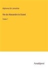 Alphonse De Lamartine - Vie de Alexandre le Grand