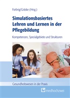 Theresa A Forbrig, Theresa A. Forbrig, Gräske, Johannes Gräske - Simulationsbasiertes Lehren und Lernen in der Pflegebildung