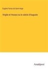 Eugène Fariau de Saint-Ange - Virgile et Horace ou le siècle d'Auguste