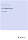 Gene Stratton-Porter - Her Father's Daughter