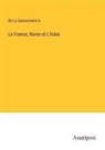 de La Gueronniere A. - La France, Rome et L'Italie