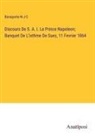 Bonaparte-N-J-C - Discours De S. A. I. Le Prince Napoleon; Banquet De L'isthme De Suez, 11 Fevrier 1864