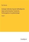 Paul Gervais - Zoologie médicale; Exposé méthodique de règne animal basésur l'anatomie, l'embryogénie et la paléontologie