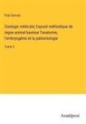 Paul Gervais - Zoologie médicale; Exposé méthodique de règne animal basésur l'anatomie, l'embryogénie et la paléontologie