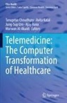 Marwan Al-Akaidi, Tanupriya Choudhury, Avita Katal, Ajay Rana, Jung-Sup UM, Jung-Sup Um et al - Telemedicine: The Computer Transformation of Healthcare