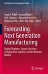 Marc van Dyck, Dirk Lüttgens, Dirk Lüttgens et al, Alexander Mertens, Verena Nitsch, Frank T. Piller... - Forecasting Next Generation Manufacturing