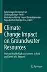 Anand Balasubramanian, Chaitanya Baliram Pande, Kirubakaran Muniraj, Kirubakara Muniraj et al, Chaitanya Baliram Pande, Balamurugan Panneerselvam... - Climate Change Impact on Groundwater Resources