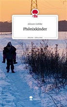 Alisson Gohlke - Phönixkinder. Life is a Story - story.one