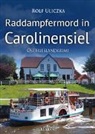 Rolf Uliczka - Raddampfermord in Carolinensiel. Ostfrieslandkrimi