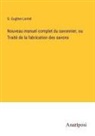 G. Eugène Lormé - Nouveau manuel complet du savonnier, ou Traité de la fabrication des savons