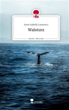 Anna Isabella Lazarescu - Walsturz. Life is a Story - story.one