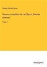 George Gordon Byron - Oeuvres complètes de Lord Byron; Poésies diverses