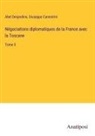 Giuseppe Canestrini, Abel Desjardins - Négociations diplomatiques de la France avec la Toscane