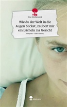 Ina Stollewerk - Wie du der Welt in die Augen blickst, zaubert mir ein Lächeln ins Gesicht. Life is a Story - story.one