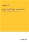 G. Eugène Lormé - Nouveau manuel complet du savonnier, ou Traité de la fabrication des savons