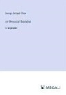 George Bernard Shaw - An Unsocial Socialist