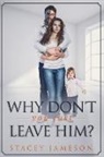 Stacey Jameson - Why Don't you just leave him?