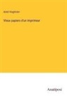 Aimé Vingtrinier - Vieux papiers d'un imprimeur