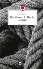 M R Kupfer, M. R. Kupfer - The Women In The Basement. Life is a Story - story.one
