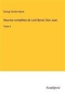 George Gordon Byron - Oeuvres complètes de Lord Byron; Don Juan