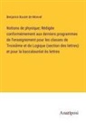 Benjamin Boutet de Monvel - Notions de physique; Rédigée conformémement aux derniers programmes de l'enseignement pour les classes de Troisième et de Logique (section des lettres) et pour la baccalauréat ès lettres