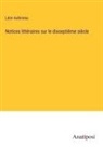 Léon Aubineau - Notices littéraires sur le dixseptième siècle