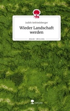 Judith Seifriedsberger - Wieder Landschaft werden. Life is a Story - story.one