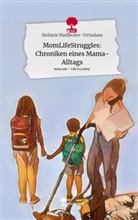 Stefanie Riedlecker-Virtudazo - MomLifeStruggles: Chroniken eines Mama-Alltags. Life is a Story - story.one