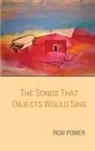 Roxi Power - The Songs that Objects Would Sing