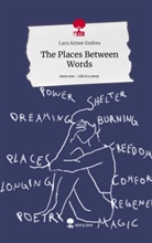 Lara Aimee Endres - The Places Between Words. Life is a Story - story.one