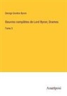 George Gordon Byron - Oeuvres complètes de Lord Byron; Drames