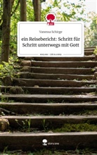 Vanessa Schirge - ein Reisebericht: Schritt für Schritt unterwegs mit Gott. Life is a Story - story.one
