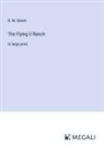 B. M. Bower - The Flying U Ranch