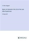 H. Rider Haggard - Marie; An Episode in the Life of the Late Allan Quatermain