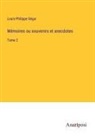 Louis-Philippe Ségur - Mémoires ou souvenirs et anecdotes