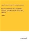 agriculture et arts du Bas-Rhin Société des sciences - Nouveaux mémoires de la Société des sciences, agriculture et arts du Bas-Rhin, 1860-61