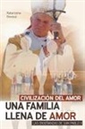 Katarzyna Dorosz - CIVILIZACIÓN DEL AMOR. UNA FAMILIA LLENA DE AMOR. LAS ENSEÑANZAS DE SAN PABLO II