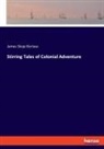 James Skipp Borlase - Stirring Tales of Colonial Adventure