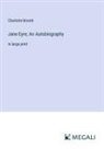 Charlotte Brontë - Jane Eyre; An Autobiography