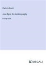 Charlotte Brontë - Jane Eyre; An Autobiography