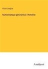 Victor Langlois - Numismatique générale de l'Arménie